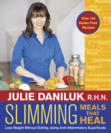 Slimming Meals That Heal Paperback by Julie Daniluk