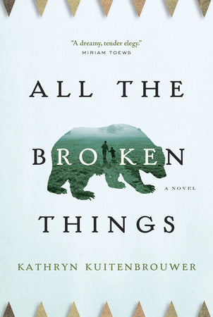 All the Broken Things Paperback by Kathryn Kuitenbrouwer