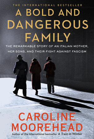 A Bold and Dangerous Family Paperback by Caroline Moorehead