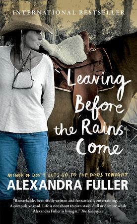 Leaving Before the Rains Come Paperback by Alexandra Fuller
