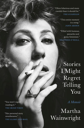 Stories I Might Regret Telling You Paperback by Martha Wainwright