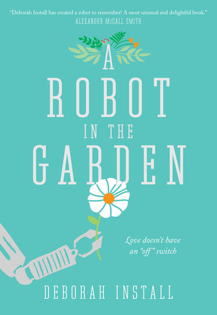 A Robot in the Garden Paperback by Deborah Install