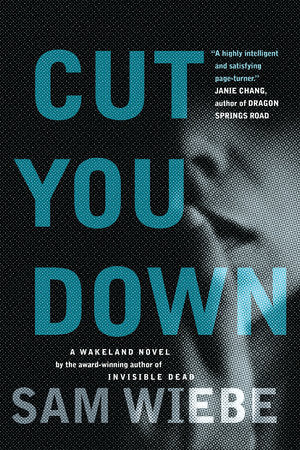 Cut You Down Paperback by Sam Wiebe