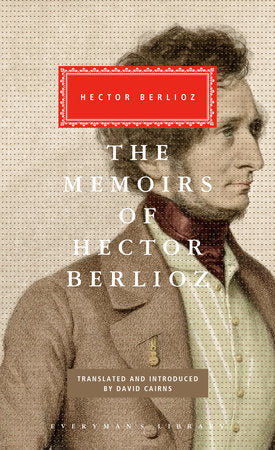 The Memoirs of Hector Berlioz Hardcover by Hector Berlioz; Translated and Introduced by David Cairns