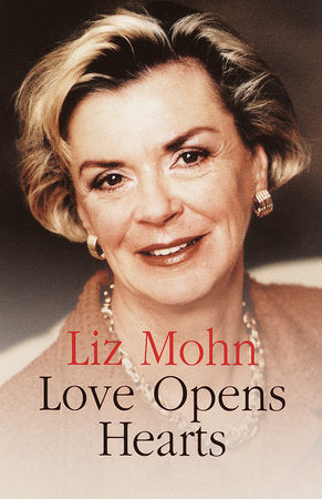 Love Opens Hearts Hardcover by Liz Mohn