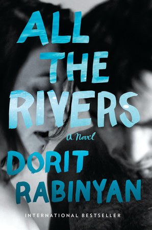 All the Rivers Hardcover by Dorit Rabinyan