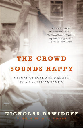 The Crowd Sounds Happy Paperback by Nicholas Dawidoff