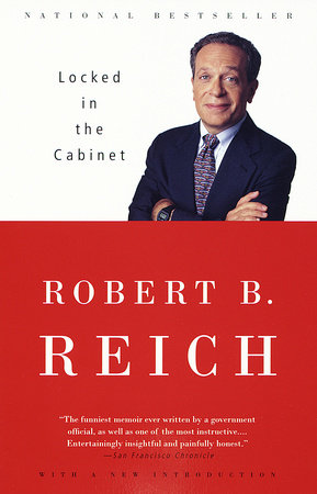 Locked in the Cabinet Paperback by Robert B. Reich