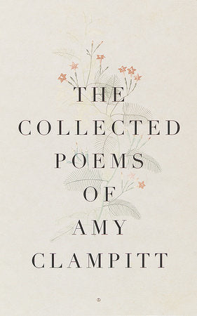 The Collected Poems of Amy Clampitt Paperback by Amy Clampitt