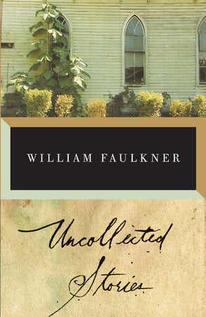 The Uncollected Stories of William Faulkner Paperback by William Faulkner