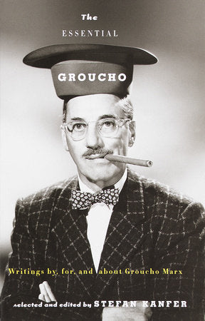 The Essential Groucho Paperback by Selected and Edited by Stefan Kanfer