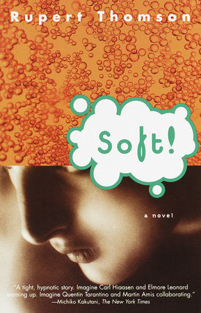 Soft! Paperback by Rupert Thomson