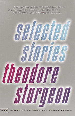 Selected Stories of Theodore Sturgeon Paperback by Theodore Sturgeon