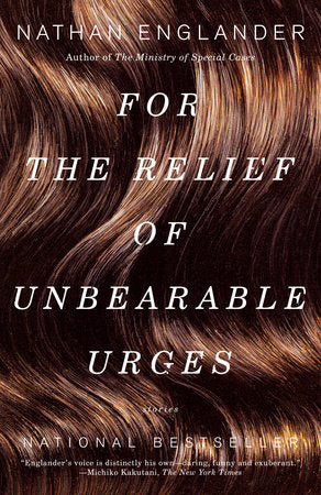 For the Relief of Unbearable Urges Paperback by Nathan Englander