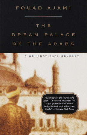 The Dream Palace of the Arabs Paperback by Fouad Ajami