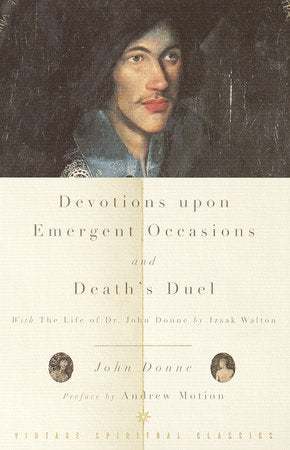 Devotions Upon Emergent Occasions and Death's Duel Paperback by John Donne, preface by Andrew Motion