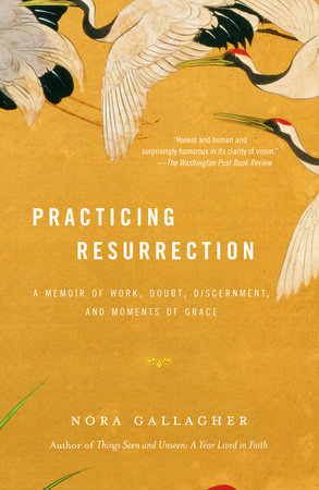 Practicing Resurrection Paperback by Nora Gallagher