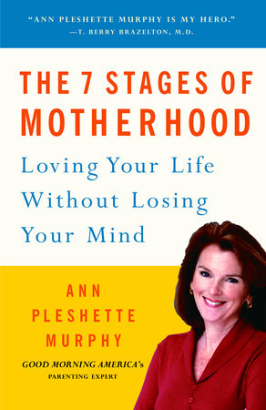The 7 Stages of Motherhood Paperback by Ann Pleshette Murphy