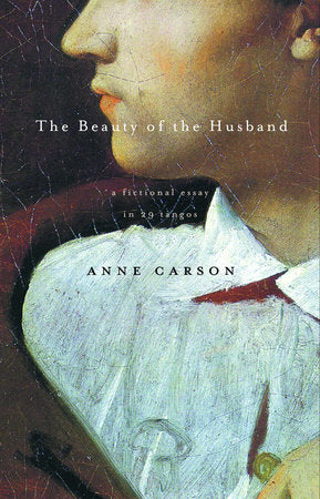 The Beauty of the Husband Paperback by Anne Carson