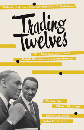 Trading Twelves Paperback by Edited by Albert Murray and John F. Callahan Preface by Albert Murray, Introduction by John F. Callahan