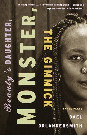 Beauty's Daughter, Monster, The Gimmick Paperback by Dael Orlandersmith