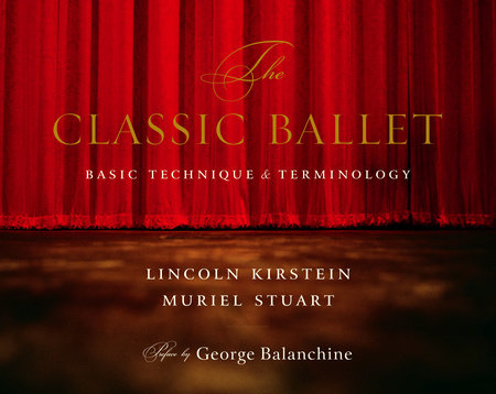 The Classic Ballet Paperback by Lincoln Kirstein and Muriel Stuart; Preface by George Balanchine