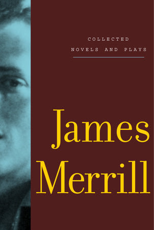 Collected Novels and Plays of James Merrill Paperback by James Merrill