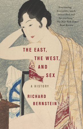 The East, the West, and Sex Paperback by Richard Bernstein