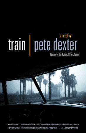 Train Paperback by Pete Dexter