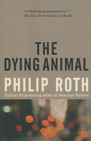 The Dying Animal Paperback by Philip Roth