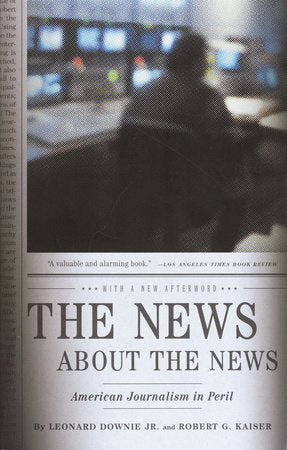 The News About the News Paperback by Leonard Downie Jr. and Robert G. Kaiser