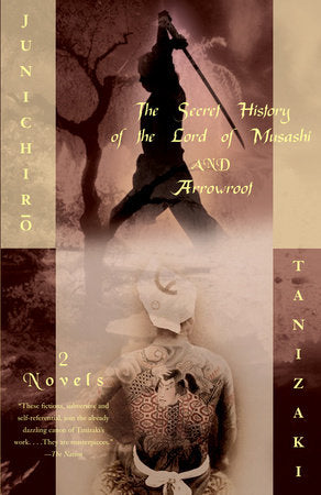 The Secret History of the Lord of Musashi and Arrowroot Paperback by Junichiro Tanizaki, translated by Anthony H. Chambers