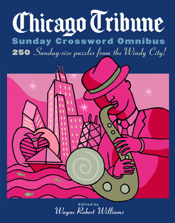 Chicago Tribune Sunday Crossword Omnibus Paperback by Edited by Wayne Robert Williams