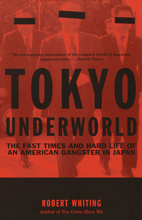 Tokyo Underworld Paperback by Robert Whiting