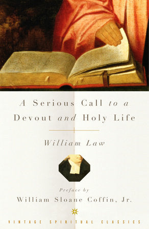 A Serious Call to a Devout and Holy Life Paperback by William Law Preface by William Sloane Coffin, Jr.