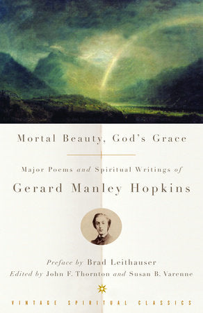 Mortal Beauty, God's Grace Paperback by Gerard Manley Hopkins Preface by Brad Leithauser