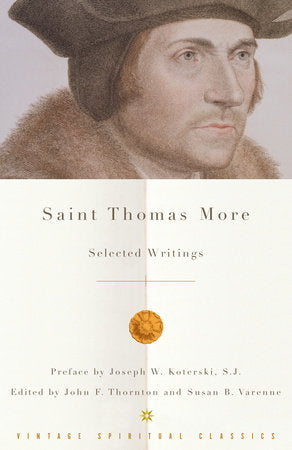Saint Thomas More Paperback by Thomas More Preface by Joseph Koterski, S.J.
