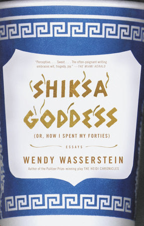 Shiksa Goddess Paperback by Wendy Wasserstein