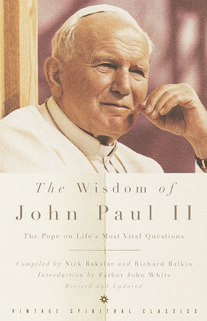 The Wisdom of John Paul II Paperback by Compiled by Nick Bakalar and Richard Balkin Introduction by Father John White