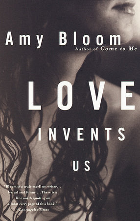 Love Invents Us Paperback by Amy Bloom