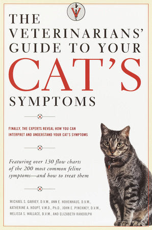 The Veterinarians' Guide to Your Cat's Symptoms Paperback by Michael S. Garvey, D.V.M., Ann E. Hohenhaus, D.V.M., Katherine A. Houpt,V.M.D., Ph.D., John E. Pickney, D.V.M., Melissa S. Wallace, D.V.M.