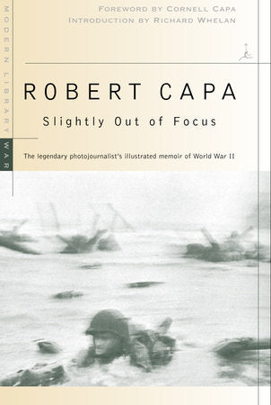 Slightly Out of Focus Paperback by Robert Capa; Foreword by Cornell Capa; Introduction by Richard Whelan