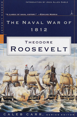 The Naval War of 1812 Paperback by Theodore Roosevelt