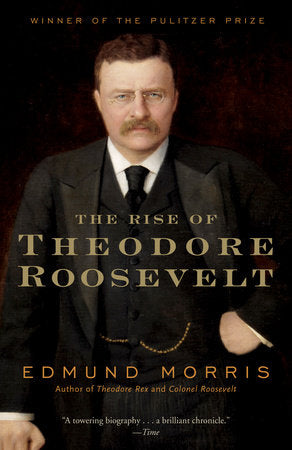 The Rise of Theodore Roosevelt TR by Edmund Morris