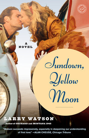 Sundown, Yellow Moon Paperback by Larry Watson