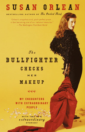 The Bullfighter Checks Her Makeup Paperback by Susan Orlean
