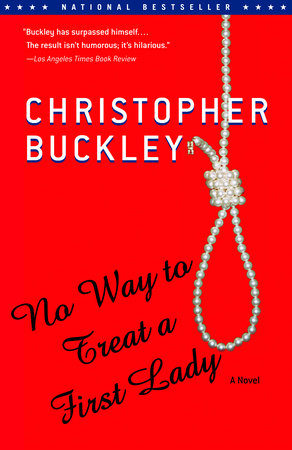 No Way to Treat a First Lady Paperback by Christopher Buckley