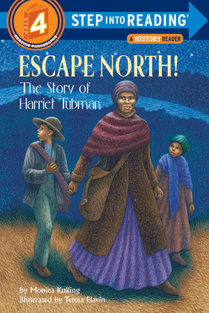 Escape North! The Story of Harriet Tubman Paperback by Monica Kulling; illustrated by Teresa Flavin