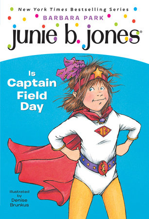 Junie B. Jones #16: Junie B. Jones Is Captain Field Day Paperback by Barbara Park; illustrated by Denise Brunkus