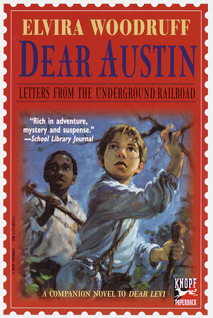 Dear Austin: Letters from the Underground Railroad Paperback by Elvira Woodruff